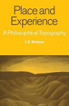 Place and Experience: A Philosophical Topography - Jeff E. Malpas