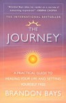 The Journey: A Practical Guide to Healing Your Life and Setting Yourself Free - Brandon Bays