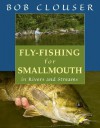 Fly-Fishing for Smallmouth: in Rivers and Streams - Bob Clouser