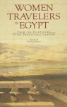 Women Travelers in Egypt: From the Eighteenth to the Twenty-First Century - Deborah Manley