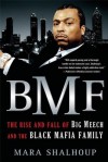 BMF: The Rise and Fall of Big Meech and the Black Mafia Family - Mara Shalhoup