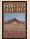 Paths Less Travelled: Dispatches From The Front Lines Of Exploration - Richard Bangs