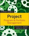 The Wiley Guide to Project, Program, and Portfolio Management (The Wiley Guides to the Management of Projects) - Peter Morris, Jeffrey K. Pinto