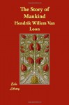 The Story of Mankind - Hendrik Willem van Loon