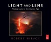 Light and Lens: Photography in the Digital Age - Robert Hirsch