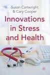 Innovations in Stress and Health - Susan Cartwright, Cary L. Cooper