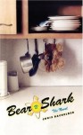 Bear v. Shark: The Novel - Chris Bachelder