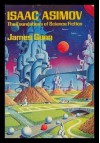 Isaac Asimov: The Foundations of Science Fiction - James Gunn