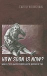 How Soon Is Now?: Medieval Texts, Amateur Readers, and the Queerness of Time - Carolyn Dinshaw