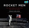 Rocket Men: The Epic Story of the First Men on the Moon - Craig Nelson