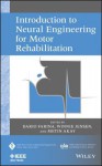 Introduction to Neural Engineering for Motor Rehabilitation - Metin Akay, Dario Farina, Winnie Jensen