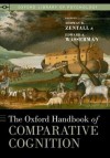 The Oxford Handbook of Comparative Cognition (Oxford Library of Psychology) - Thomas R. Zentall, Edward A. Wasserman