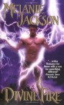 Divine Fire (Divine #1) - Melanie Jackson