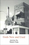 Gods New And Used - Mark Finn