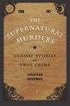 Supernatural Murders - Jonathan Goodman, Albert Borowitz