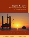 Beyond the Curse: Policies to Harness the Power of Natural Resources - Amadou N. R. Sy, Rabah Arezki, Thorvaldur Gylfason