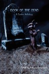 Book of the Dead: A Zombie Anthology - Anthony Giangregorio, C.H. Potter, G.R. Mosca, Rick Moore