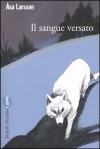 Il sangue versato - Åsa Larsson, Katia De Marco