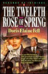 The Twelfth Rose Of Spring - Doris Elaine Fell