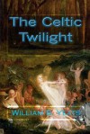 The Celtic Twilight - W.B. Yeats