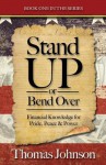 Stand Up or Bend Over: Take Control and Achieve Your Financial Dreams! - Thomas Johnson