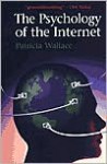 The Psychology of the Internet - Patricia Wallace