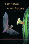 A Bat Man in the Tropics: Chasing El Duende - Theodore H. Fleming, Harry W. Greene