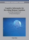 Cognitive Informatics for Revealing Human Cognition: Knowledge Manipulations in Natural Intelligence - Yingxu Wang