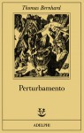 Perturbamento - Thomas Bernhard, Eugenio Bernardi