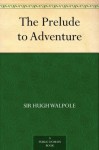 The Prelude to Adventure (免费公版书) - Hugh Walpole