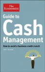 Guide to Cash Management: How to Avoid a Business Credit Crunch - John Tennent