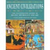 Ancient Civilizations: The Illustrated Guide to Belief, Mythology, and Art - Greg Woolf