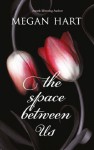 The Space Between Us - Megan Hart