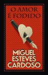 O Amor é Fodido - Miguel Esteves Cardoso