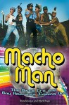 Macho Man: The Disco Era and Gay America's Coming Out - Randy Jones, Mark Bego