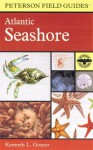 A Field Guide to the Atlantic Seashore: From the Bay of Fundy to Cape Hatteras - Kenneth L. Gosner, Roger Tory Peterson