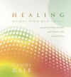 Healing Across Time & Space: Guided Journeys to Your Past, Future, and Parallel Lives - Cyndi Dale