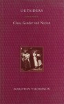 Outsiders: Class, Gender and Nation - Dorothy Thompson