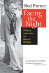 Facing the Night: A Diary (1999-2005) and Musical Writings - Ned Rorem