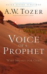 Voice of a Prophet: Who Speaks for God? - A.W. Tozer, James L. Snyder