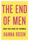 The End of Men: And the Rise of Women - Hanna Rosin