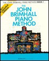 The John Brimhall Piano Method T101: The Complete Method of Popular and Traditional Instruction, Book 1 - John Brimhall