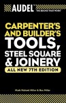 Audel Carpenters and Builders Tools, Steel Square, and Joinery - Mark Richard Miller, Rex Miller