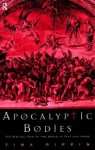 Apocalyptic Bodies: The Biblical End of the World in Text and Image - Tina Pippin