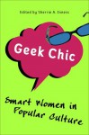 Geek Chic: Smart Women in Popular Culture - Sherrie A. Inness, Inness