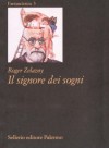 Il signore dei sogni - Roger Zelazny, G.G. Pallagianni