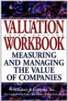 Valuation WorkBook: Step-by-Step Exercises and Test to Help You Master Valuation - Thomas E. Copeland, Tim Koller