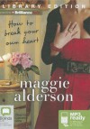 How to Break Your Own Heart - Maggie Alderson, Catherine Milte