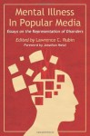 Mental Illness in Popular Media: Essays on the Representation of Disorders - Lawrence C. Rubin