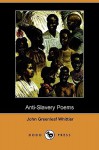 Anti-Slavery Poems (Dodo Press) - John Greenleaf Whittier